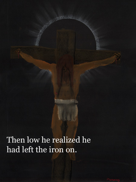 And Low He realised He had Left the Iron On