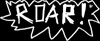 Roar!